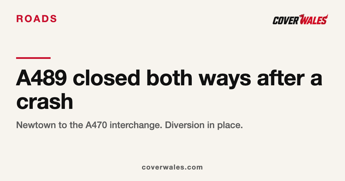 A489 closed both directions between Newtown and the A470 interchange